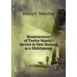   Service in New Zealand, as a Midshipman . Henry F. McKillop Books