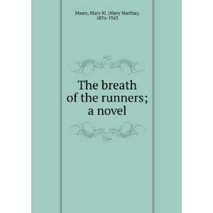  The breath of the runners  a novel, Mary M. Mears Books
