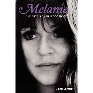    Melanie The First Lady of Woodstock [Paperback] John Lambo Books