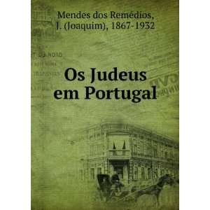   em Portugal J. (Joaquim), 1867 1932 Mendes dos RemeÌdios Books