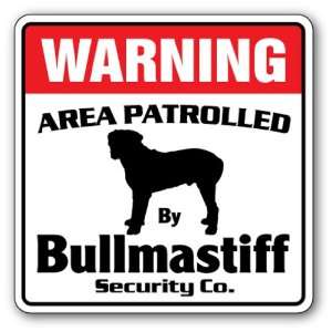  BULLMASTIFF  Security Sign  Area Patrolled by pet signs 