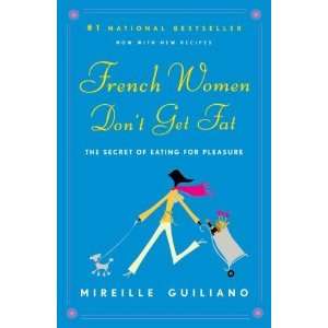  French Women Dont Get Fat [Paperback] Mireille Guiliano Books