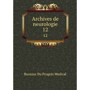  Archives de neurologie. 12 Bureaux Du ProgrÃ©s Medical Books