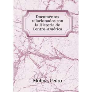   relacionados con la Historia de Centro AmÃ©rica Pedro Molina Books