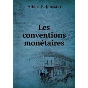 Les conventions monÃ©taires Albert E. Janssen Books