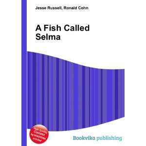  A Fish Called Selma Ronald Cohn Jesse Russell Books