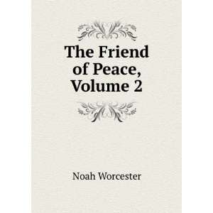  The Friend of Peace, Volume 2 Noah Worcester Books