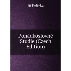  PohÃ¡dkoslovnÃ© Studie (Czech Edition) JiÃ­ PolÃ 