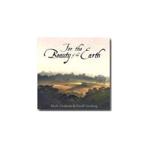   For the Beauty of the Earth Mark and Groberg, Geoff Geslison Books