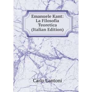   Kant La Filosofia Teoretica (Italian Edition) Carlo Cantoni Books