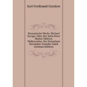   . Fremdes GlÃ¼ck (German Edition) Karl Ferdinand Gutzkow Books