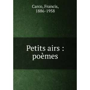  Petits airs  poÃ¨mes Francis, 1886 1958 Carco Books