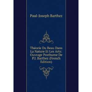   Posthume De P.J. Barthez (French Edition) Paul Joseph Barthez Books