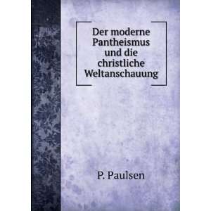   Pantheismus und die christliche Weltanschauung P. Paulsen Books