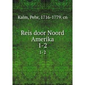  Reis door Noord Amerika Pehr, 1716 1779 Kalm Books