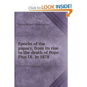   to the death of Pope Pius IX. in 1878 Arthur Robert Pennington Books
