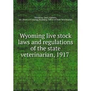  stock laws and regulations of the state veterinarian, 1917 statutes 
