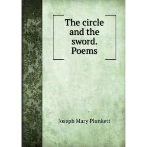    The circle and the sword. Poems Joseph Mary Plunkett Books