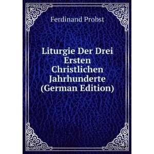   Christlichen Jahrhunderte (German Edition) Ferdinand Probst Books