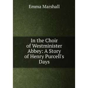   Abbey A Story of Henry Purcells Days Emma Marshall Books