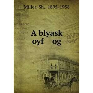  A blyaskÌ£ oyf og Sh., 1895 1958 Miller Books