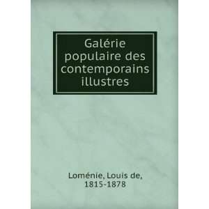   des contemporains illustres Louis de, 1815 1878 LomÃ©nie Books
