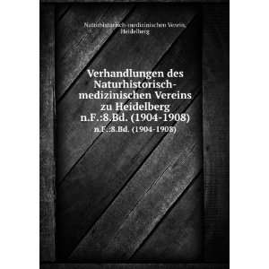   . (1904 1908) Heidelberg Naturhistorisch medizinischen Verein Books