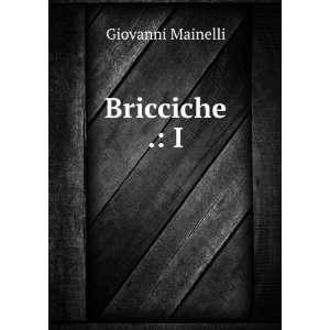    Bricciche . I. (Italian Edition) Giovanni Mainelli Books