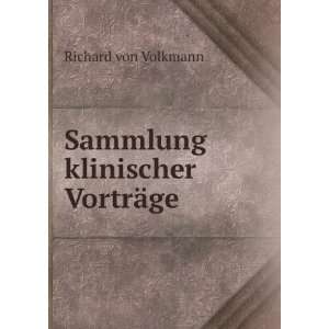    Sammlung klinischer VortrÃ¤ge Richard von Volkmann Books