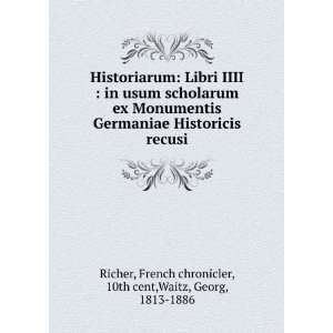    French chronicler, 10th cent,Waitz, Georg, 1813 1886 Richer Books
