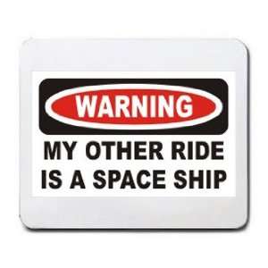  WARNING MY OTHER RIDE IS A SPACE SHIP Mousepad Office 