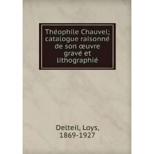  TheÌophile Chauvel; catalogue raisonneÌ de son Åuvre 