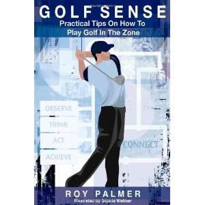   Tips On How To Play Golf In The Zone [Paperback] Roy E Palmer Books