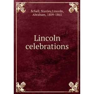   celebrations Stanley,Lincoln, Abraham, 1809 1865 Schell Books