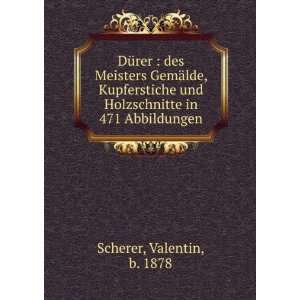   und Holzschnitte in 471 Abbildungen Valentin, b. 1878 Scherer Books