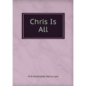  Chris Is All M A Venerable Henry Law Books