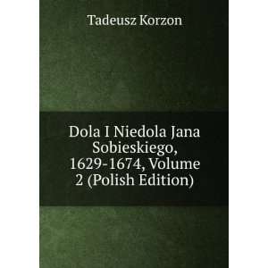  Dola I Niedola Jana Sobieskiego, 1629 1674, Volume 2 