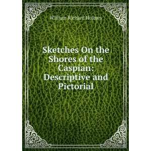  Sketches On the Shores of the Caspian Descriptive and 