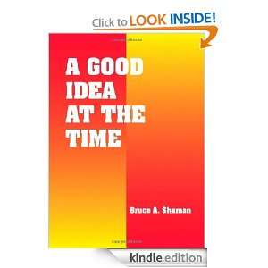 Good Idea at the Time Bruce A. Shuman  Kindle Store