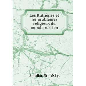   les problÃ¨mes religieux du monde russien Stanislas Smolka Books