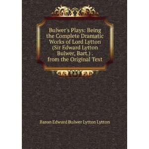  Sir Edward Lytton Bulwer, bart.) Edward Bulwer Lytton Lytton 