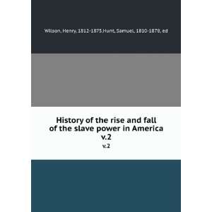  History of the rise and fall of the slave power in America 