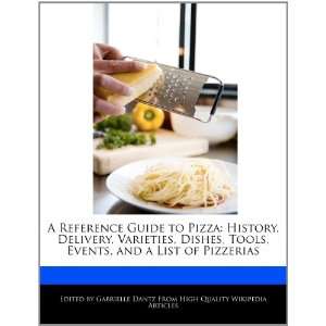  A Reference Guide to Pizza History, Delivery, Varieties 
