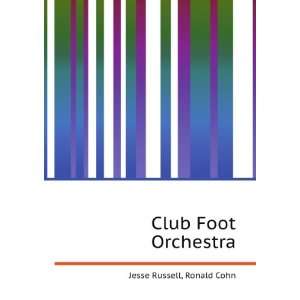  Club Foot Orchestra Ronald Cohn Jesse Russell Books