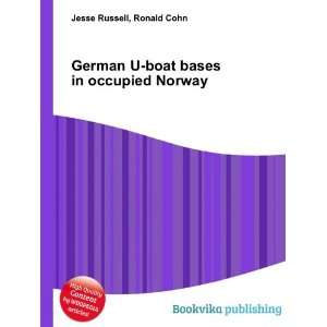 German U boat bases in occupied Norway Ronald Cohn Jesse Russell 