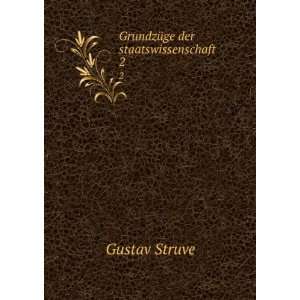    GrundzÃ¼ge der staatswissenschaft. 2 Gustav Struve Books