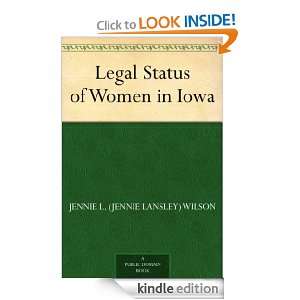 Legal Status of Women in Iowa Jennie L. (Jennie Lansley) Wilson 
