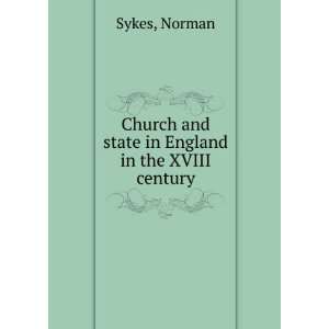   and state in England in the XVIIIth century. Norman Sykes Books