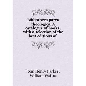  Bibliotheca parva theologica. A catalogue of books . with 
