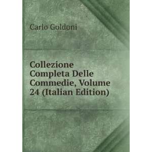  Collezione Completa Delle Commedie, Volume 24 (Italian 